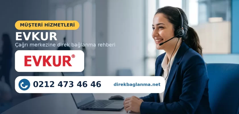 Evkur müşteri hizmetleri numarası ve çağrı merkezi rehberi