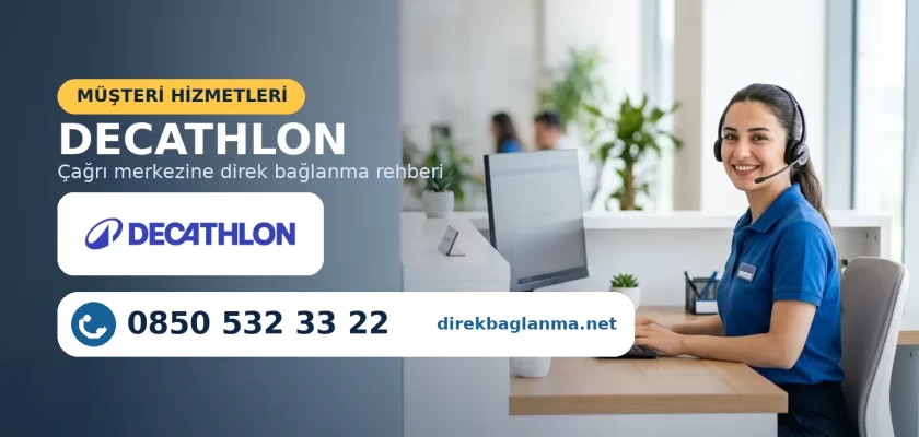 Decathlon müşteri hizmetleri iade ve sipariş destek numarası