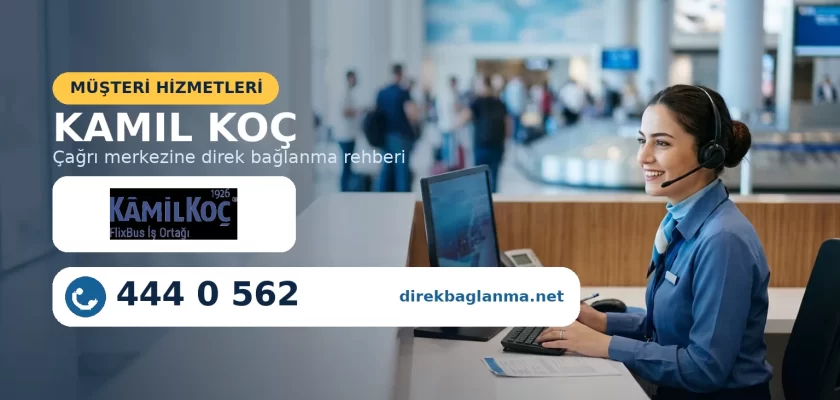 Kamil Koç müşteri hizmetleri bilet işlemleri numarası