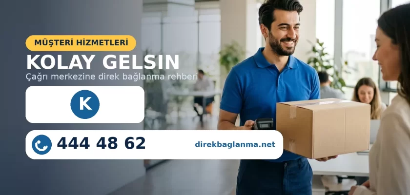 Kolay Gelsin kargo müşteri hizmetleri telefon numarası