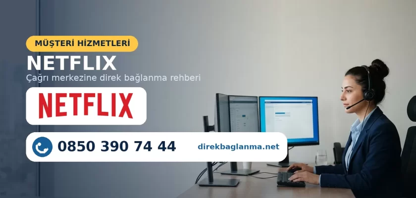 Netflix müşteri hizmetleri üyelik desteği numarası
